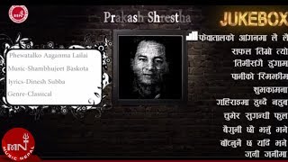 Prakash Shrestha Jukebox Vol I | Evergreen Nepali Songs of Prakash Shrestha