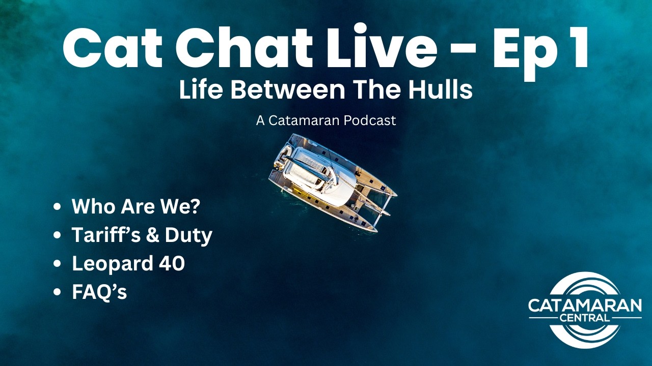⁣Cat Chat Live - Life Between the Hulls - Ep 1.  Tarriffs, Import Duty, Leopard 40, and Who Are We?