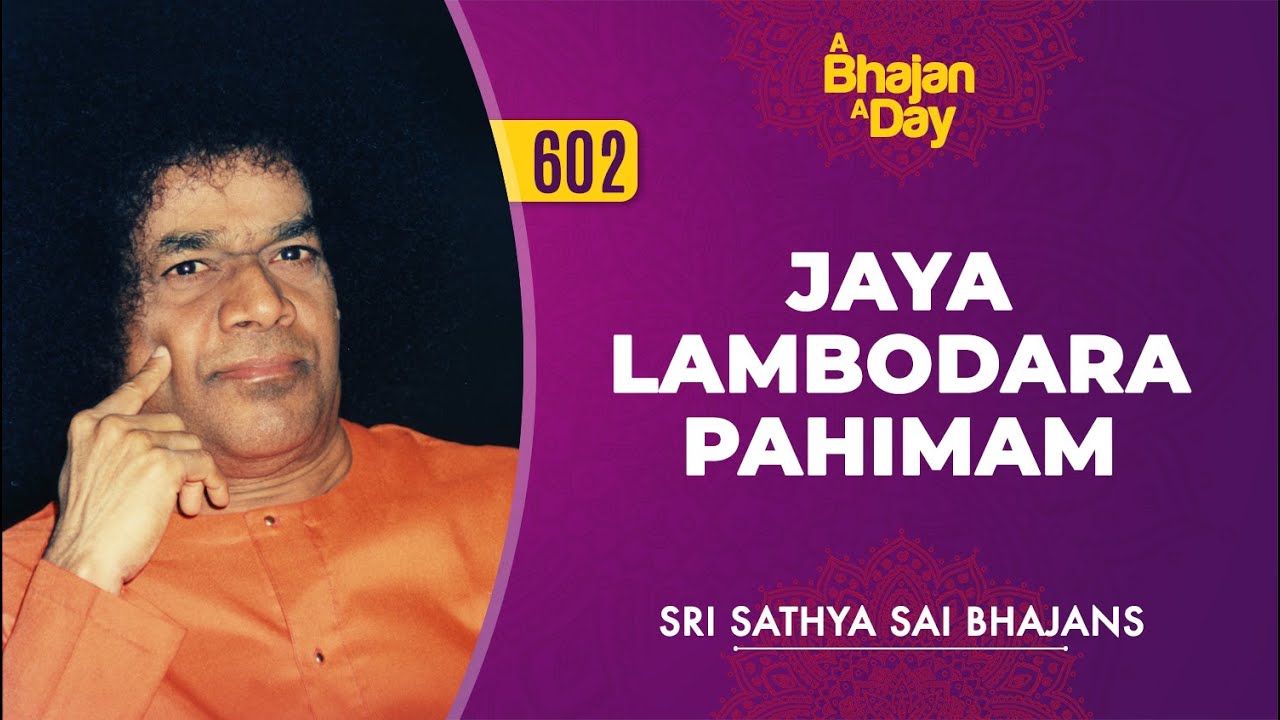 602   Jaya Lambodara Pahimam  Sri Sathya Sai Bhajans