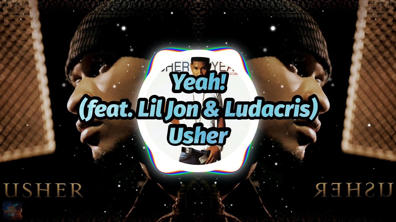 Ludacris, Lil Jon, Usher - yeah!. Usher yeah. Usher feat ludacris
