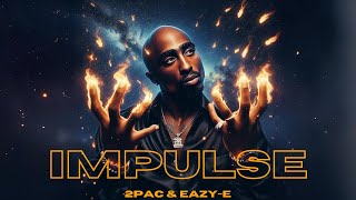 2Pac - Impulse Ft Eazy-E