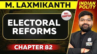Electoral Reforms FULL CHAPTER | Indian Polity Laxmikant Chapter 82 | UPSC Preparation ⚡
