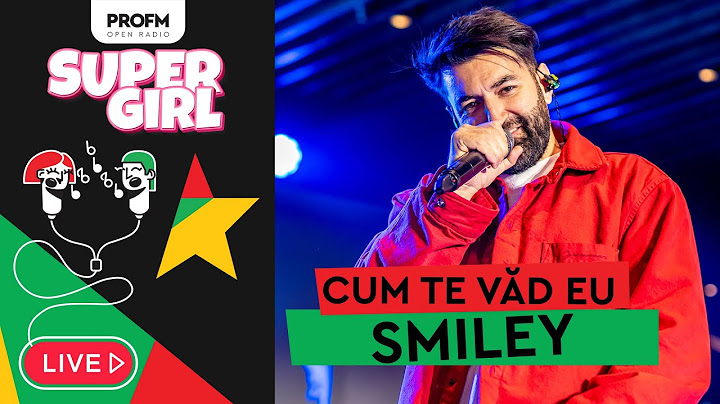Smiley - Cum te vad eu | PROFM SuperGirl 2025