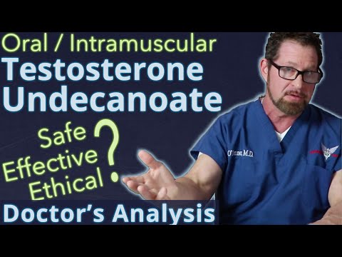Testosterone Undecanoate - Oral & Intramuscular: Safe, Effective, Ethical? - Doctor’s Analysis