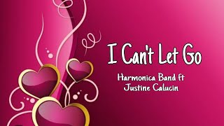 I Can't Let Go - Harmonica Band ft Justine Calucin (lyrics)