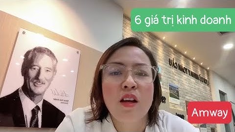 6 giá trị cốt lõi kinh doanh cùng Amway