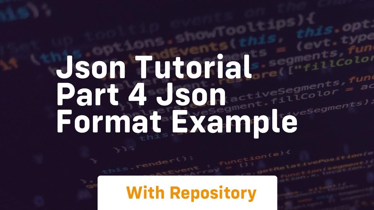 Json tutorial part 4 json format example - YouTube