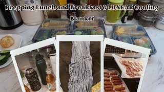Prepping Lunch and Breakfast & LUXEAR Cooling Blanket