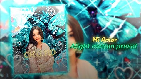 Mi Amor |alight motion xml |xml file alight motion |ae inspired alight motion xml #trending #explore