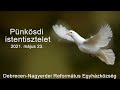 Pünkösdi istentisztelet 2021. 05. 23. Debrecen-Nagyerdei Református Egyházközség