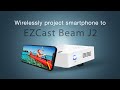 How to wirelessly project iphone and android to ezcast beam j2