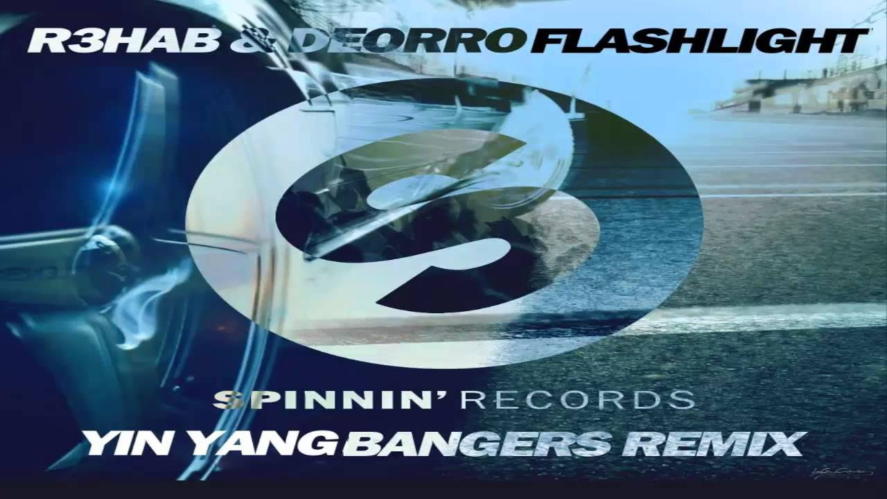 R3hab  Deorro   Flashlight Yin Yang Bangers Remix