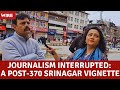 Journalism interrupted a post370 srinagar vignette