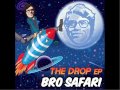 Bro safari  the drop official audio