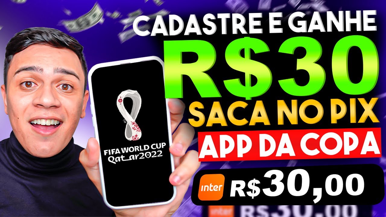 ✅GANHE R$30 NO CADASTRO – CADASTRE E GANHE NA HORA – APP PAGANDO POR CADASTRO 2022 NA COPA DO MUNDO