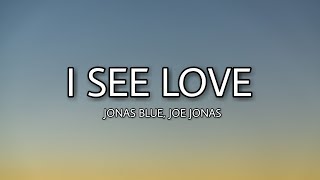 Video thumbnail of "Jonas Blue - I see love (Lyrics) ft. Joe Jonas"