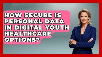 How Secure Is Personal Data in Digital Youth Healthcare Options? | Gen Z Telehealth Guide News