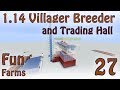 [Minecraft 1.14-1.14.2] Infinite Villager Breeder, Trading Hall and POI EXPLAINED!!! [Fun Farms 27]