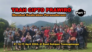 TRAH CIPTO PRAWIRO | SEKIPAN TAWANGMANGU | MEREKAT KEAKRABAN | IDUL FITRI 1445H | PART 1