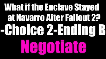 What if the Enclave Stayed at Navarro After Fallout 2? - Choice 2 - Ending B: Negotiate