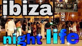 Ibiza most latest update|nightwalking|more tourist than expected|Ibiza Real situation|july9 2021|