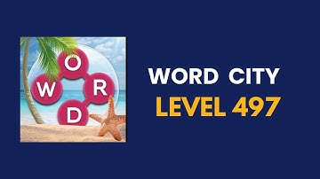 Word city  level 497 : solution, answer and solved