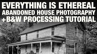 Everything is Ethereal: Abandoned House Photography Plus Mini-Tutorial