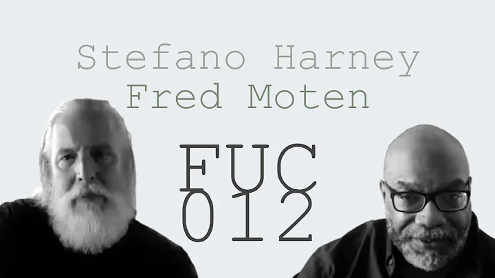 FUC 012 | Fred Moten & Stefano Harney  the univers...