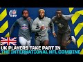 Top uk prospects take on international nfl combine  the path to the nfl  nfl uk