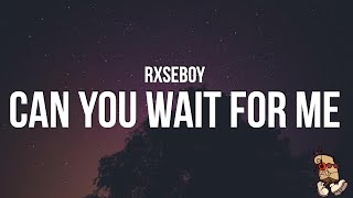 Video thumbnail of "Rxseboy - can you wait for me? (Lyrics)"