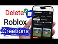 How to Delete Creations on Roblox 2026 | Delete Your Creations on Roblox Mobile