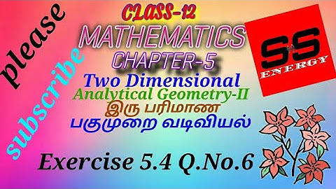 12th Maths|Chapter 5|Exercise 5.4 Q.No.6|Two Dimensional Analytical Geometry-II|Exercise 5.4 6th Sum