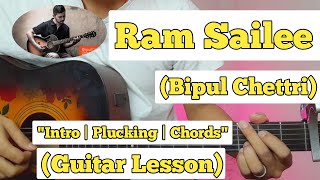 Ram Sailee - Bipul Chettri | Guitar Lesson | Plucking & Chords | (Complete Tutorial)