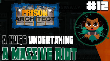 A Huge Undertaking: A Massive Riot ~ Prison Architect Gameplay Part 12