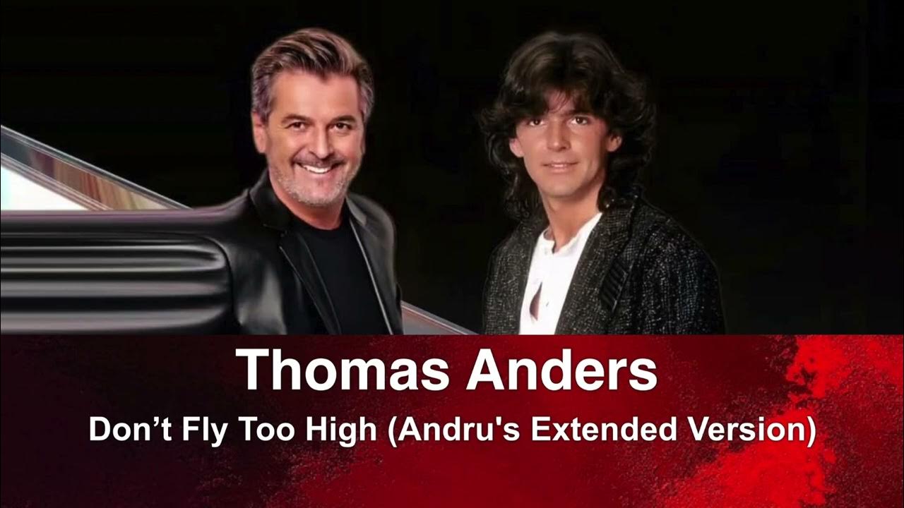 Thomas Anders - Don't Fly Too High (Andru's Extended Version) Thomas Anders - Don't Fly Too High (Andru's Extended Version)