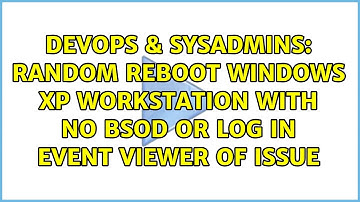 random reboot windows xp workstation with no BSOD or log in event viewer of issue