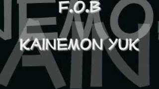 Miniatura del video "F.O.B Kainemon Yuk"