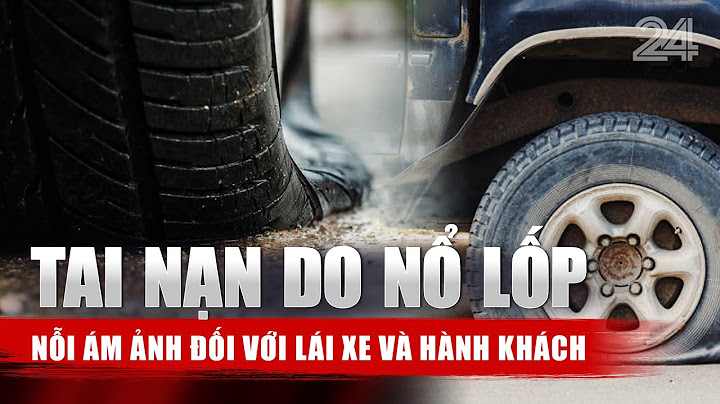 Tai nạn do nổ lốp: Nỗi ám ảnh đối với lái xe và hành khách | VTV24
