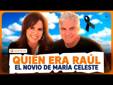 QUIÉN ERA Raúl Quintana, el NOVIO de María Celeste Arrarás que acaba de fallecer