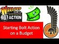 $tarting Bolt Action on a Budget