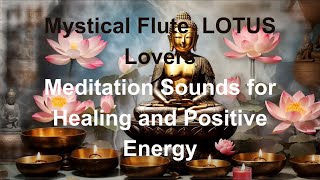 Mystical Flute Lovers LOTUS Meditation Sounds for Healing | Meditation Music for Positive Energy