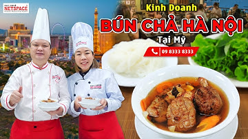 Kinh doanh Bún Chả Hà Nội tại Mỹ -Bí quyết Thầy Y - Netspace môi trường dạy học nấu ăn chuyên nghiệp