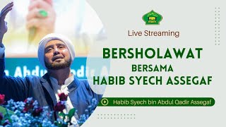 Live Doa & Bersholawat Bersama Habib Syech Bin Abdul Qadir Assegaf