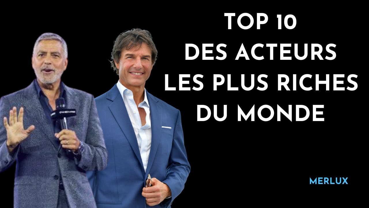 Top 10 des acteurs les plus riches du monde - YouTube