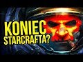 Czy to już KONIEC Starcrafta?