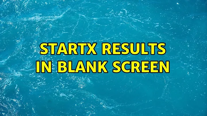 startx results in blank screen