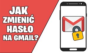 Jak zmienić HASŁO na GMAIL? Jak ODZYSKAĆ konto na Gmailu?