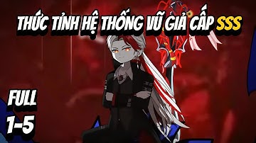 THỨC TỈNH HỆ THỐNG VŨ GIẢ CẤP SSS | TẬP 1- 5 | Cua Lười Rồi