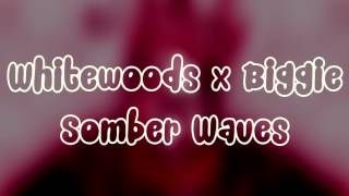 Whitewoods x Biggie - Somber Waves