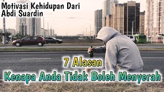 7 Alasan Kenapa Anda Tidak Boleh Menyerah || Motivasi Kehidupan